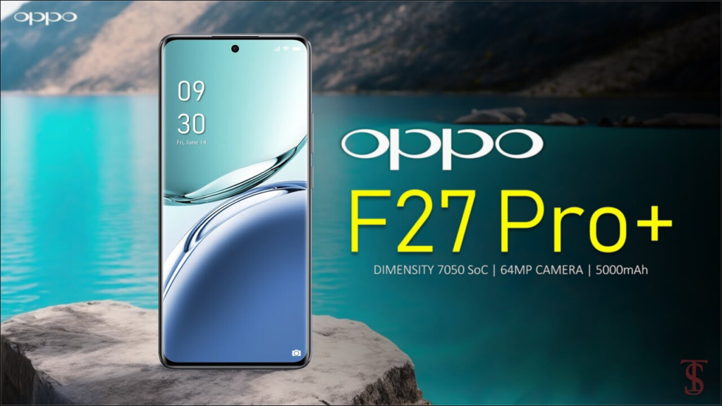 Features & Specifications Of This Oppo F27 Pro + Smartphone